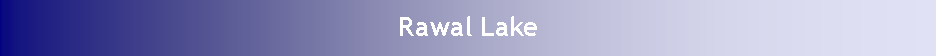 Text Box: Rawal Lake