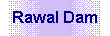 Text Box: Rawal Dam